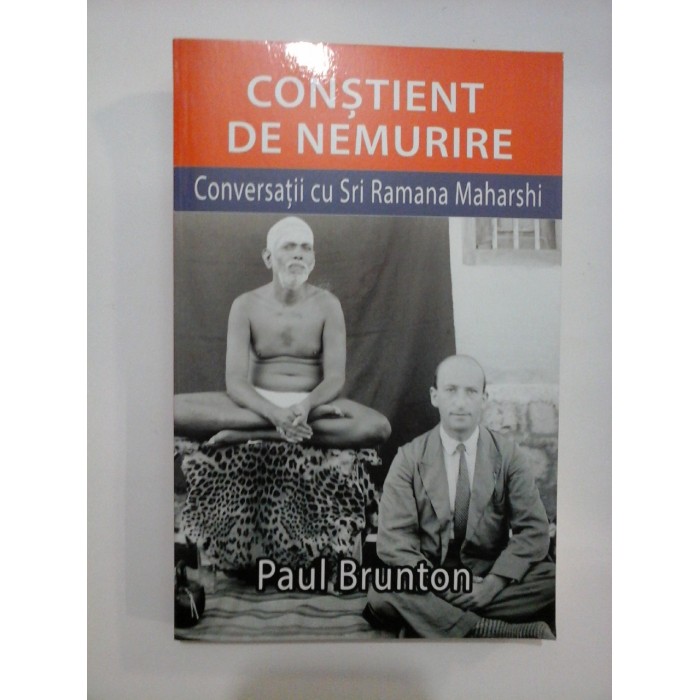 CONSTIENT DE NEMURIRE - PAUL BRUNTON - CONVERSATII CU SRI RAMANA MAHARSHI